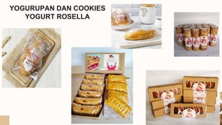YOGURUPAN DAN COOKIES
YOGURT ROSELLA
 