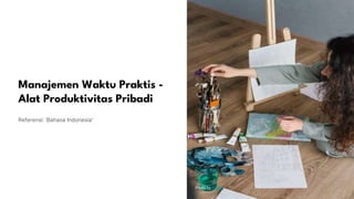 Manajemen Waktu Praktis -
Alat Produktivitas Pribadi
Referensi: 'Bahasa Indonesia'
Photo by Pexels
 