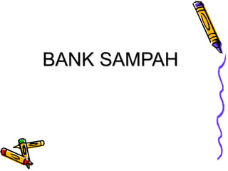 BANK SAMPAH
 