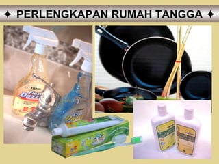    PERLENGKAPAN RUMAH TANGGA   