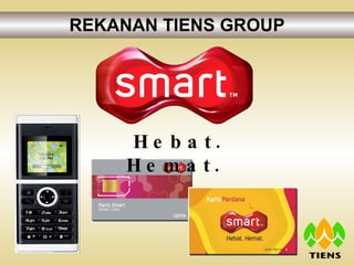 REKANAN TIENS GROUP Hebat. Hemat. 