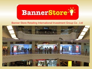 Banner Store Retailing International Investment Group Co , Ltd 