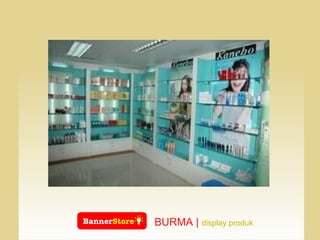 BURMA |  display produk  