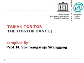 TARIAN TOR-TOR
THE TOR-TOR DANCE |
compiled By
Prof. M. Sorimangaraja Sitanggang
 