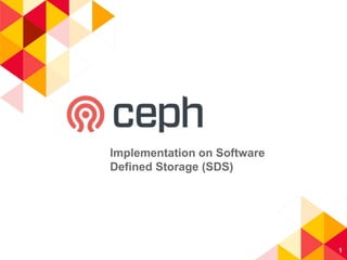 1
Implementation on Software
Defined Storage (SDS)
 