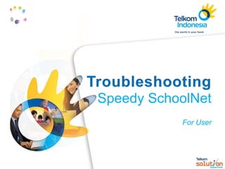 Speedy SchoolNet
           For User
 