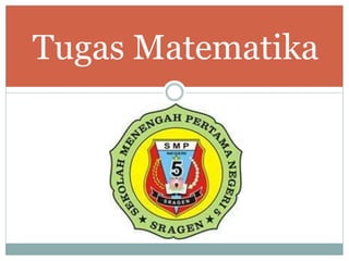 Tugas Matematika
 