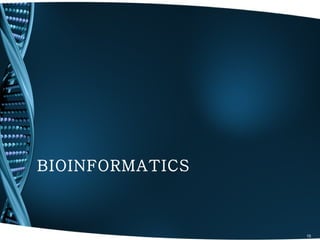 BIOINFORMATICS



                 15
 