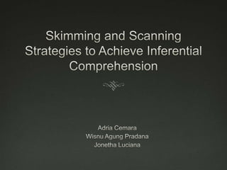Skimming and Scanning to Achieve Inferential Comprehension