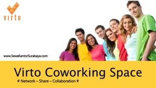 Virto Coworking Space
www.SewaKantorSurabaya.com
# Network – Share – Collaboration #
 