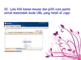 10.  Lalu klik kanan mouse dan pilih icon  paste  untuk memindah kode URL yang telah di  copy 