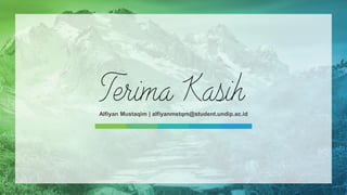 Terima Kasih
Alfiyan Mustaqim | alfiyanmstqm@student.undip.ac.id
 