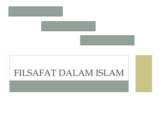 FILSAFAT DALAM ISLAM
 