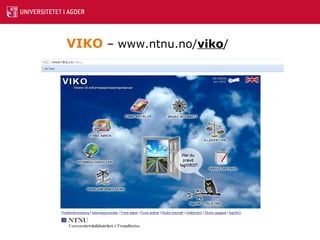 VIKO  – www.ntnu.no/ viko /   