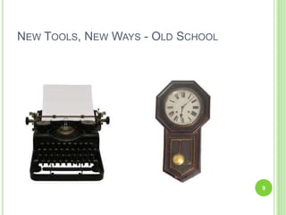 New Tools, New Ways - Old School9