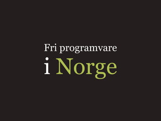 Fri programvare

i Norge
 