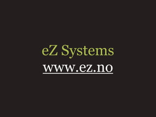 eZ Systems
www.ez.no
 