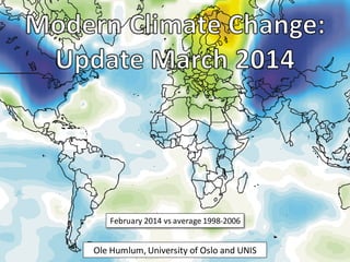 Ole Humlum, University of Oslo and UNIS 
February 2014 vs average 1998-2006  