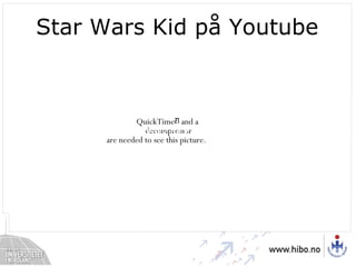 Star Wars Kid på Youtube  [klikk på bildet] 