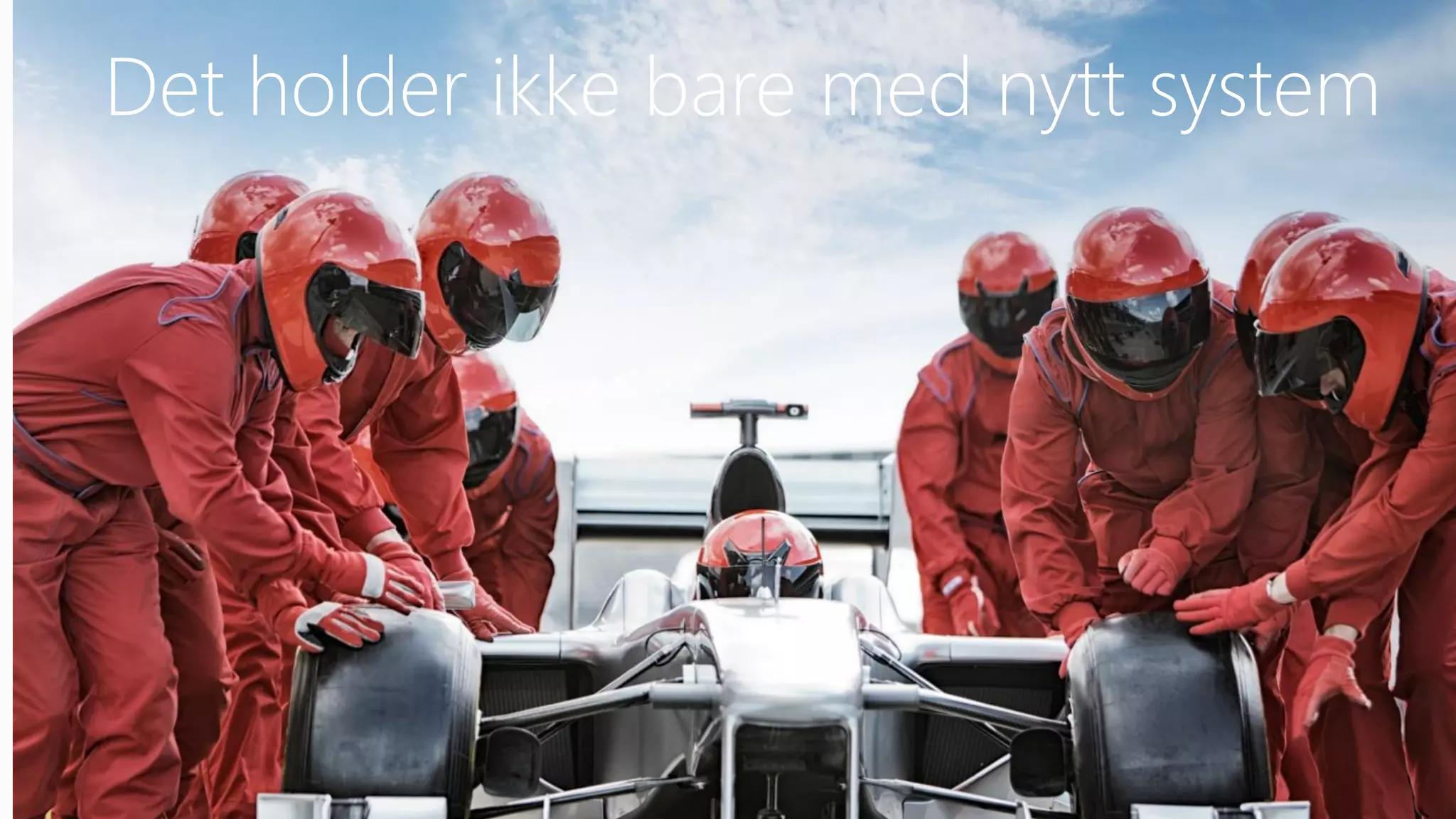 Det holder ikke bare med nytt system
 