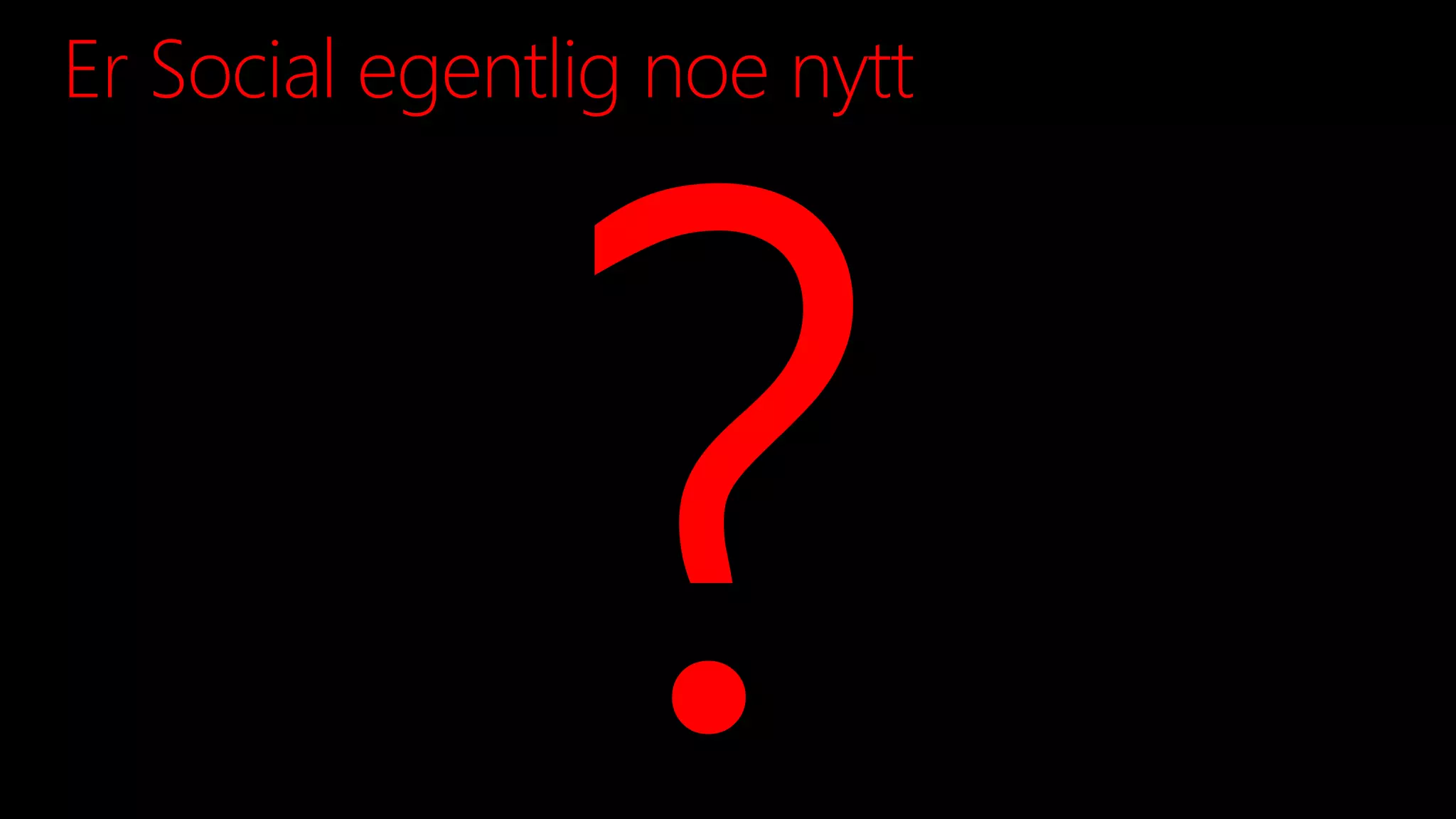 Er Social egentlig noe nytt
 