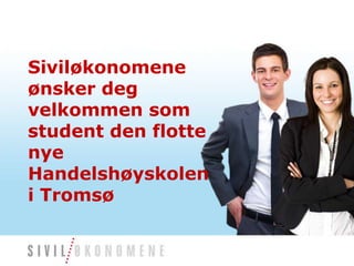 Siviløkonomeneønsker deg velkommen som student den flotte nye Handelshøyskolen i Tromsø 