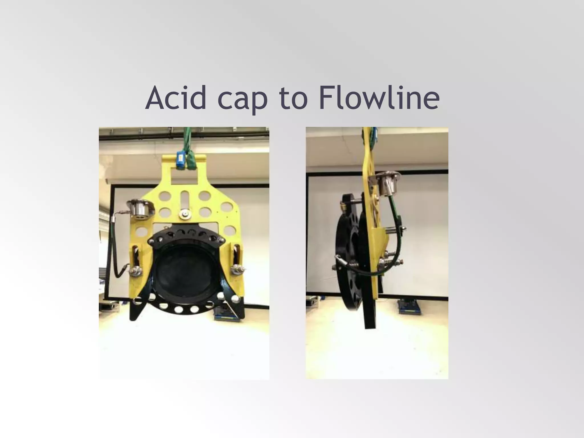 Acid cap to Flowline
 