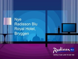 Nye  Radisson Blu Royal Hotel,  Bryggen 