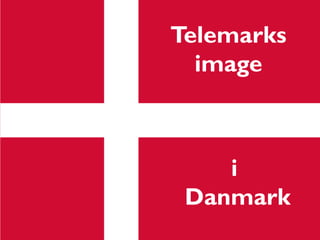Telemarks
  image



    i
 Danmark
 