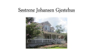 Søstrene Johansen Gjestehus
 