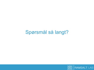 Spørsmål så langt?
 