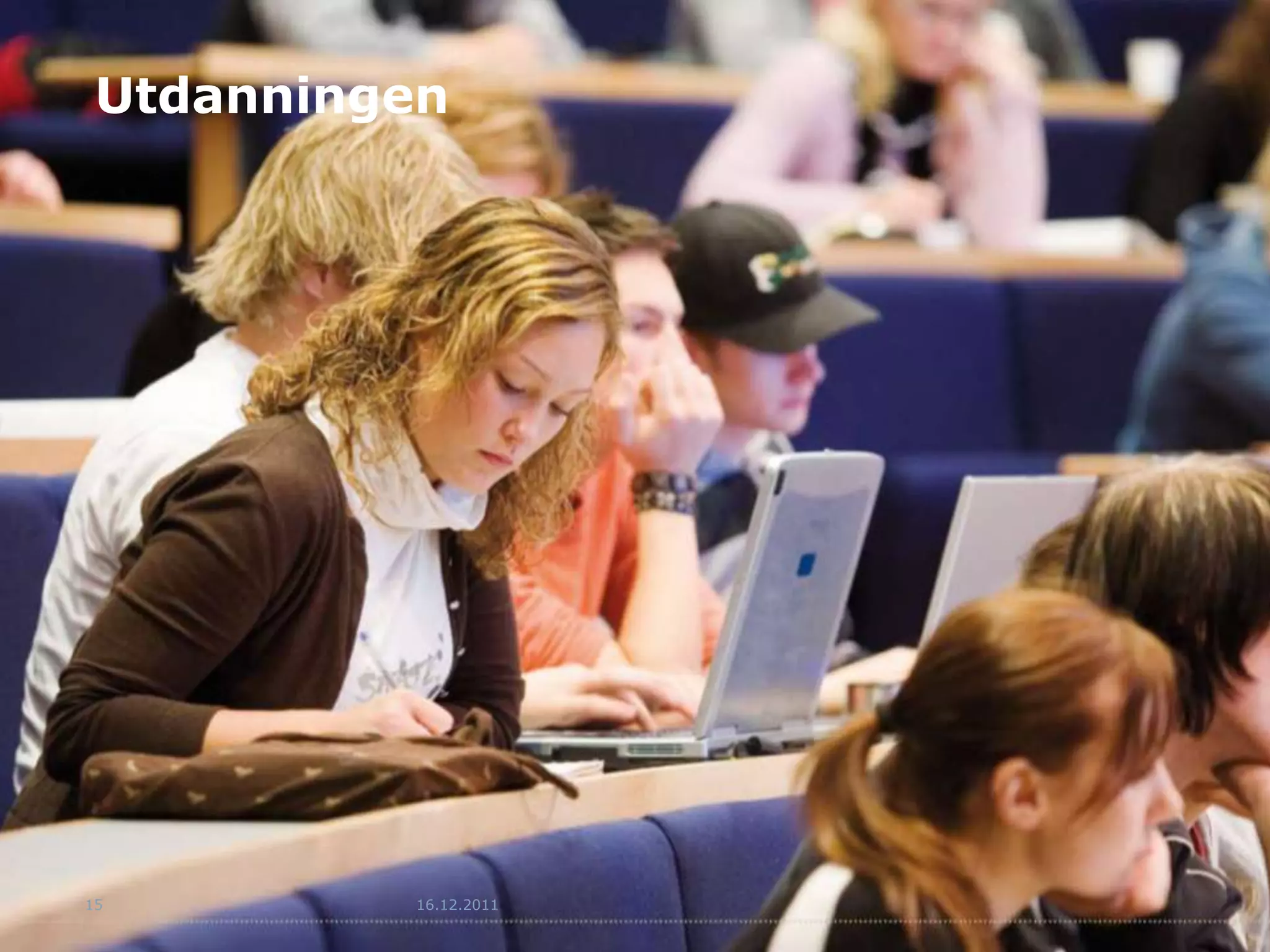 Utdanningen




15        16.12.2011
 