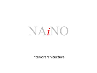 NAiNO
interiorarchitecture
 