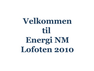 Velkommen til  Energi NM Lofoten 2010 