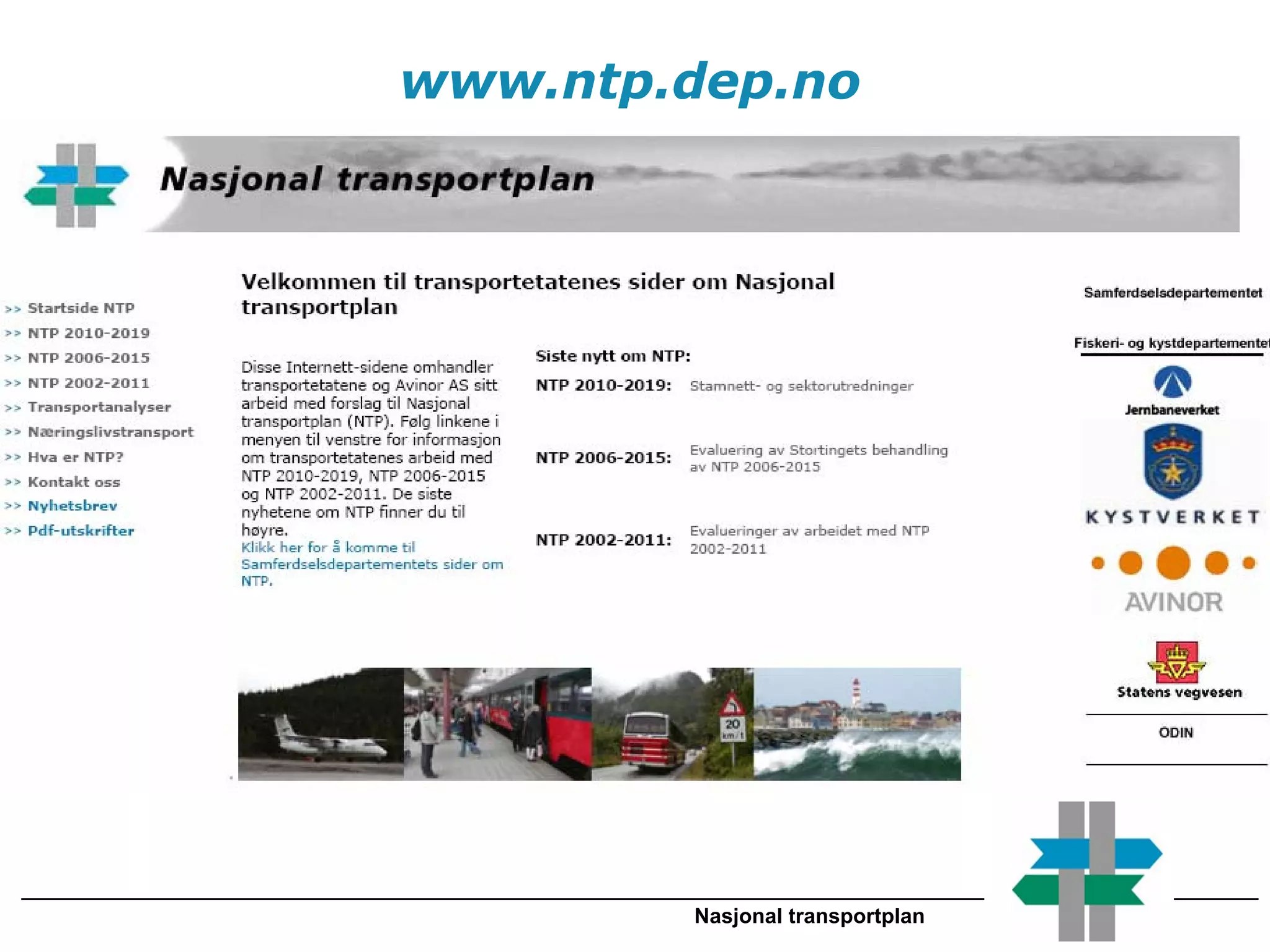 www.ntp.dep.no




        Nasjonal transportplan
 