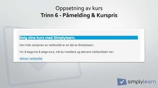 Oppsetning av kurs
Trinn 6 - Påmelding & Kurspris
 