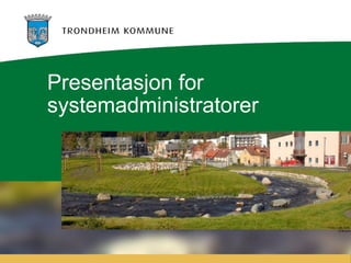 Presentasjon for systemadministratorer   