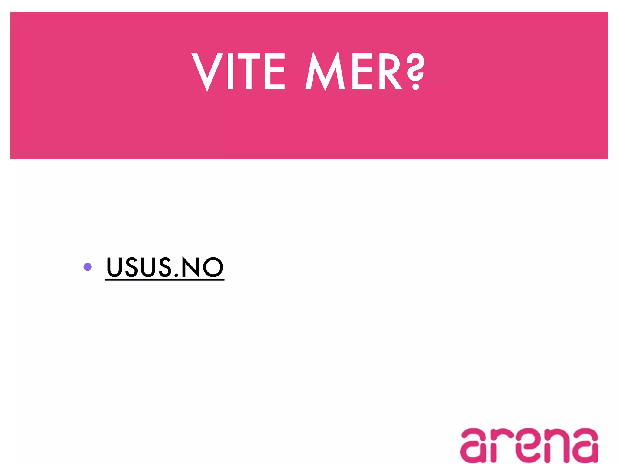 VITE MER?


• USUS.NO
 