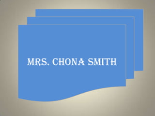 Mrs. Chona Smith 
