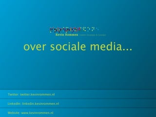over sociale media...



Twitter: twitter.kevinrommen.nl


LinkedIn: linkedin.kevinrommen.nl


Website: www.kevinrommen.nl
 