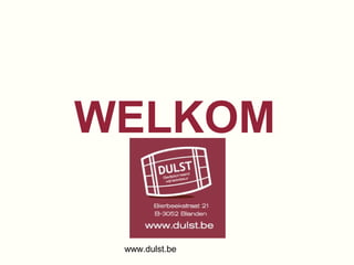 www.dulst.be
WELKOM
 