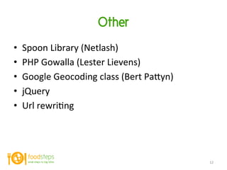 Other	
  
•    Spoon	
  Library	
  (Netlash)	
  
•    PHP	
  Gowalla	
  (Lester	
  Lievens)	
  
•    Google	
  Geocoding	
...