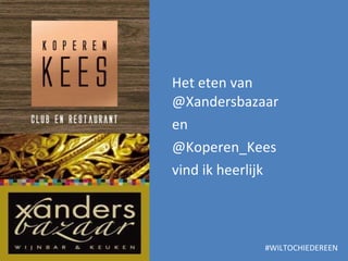 Het eten van @Xandersbazaar  en @Koperen_Kees  vind ik heerlijk  #WILTOCHIEDEREEN 