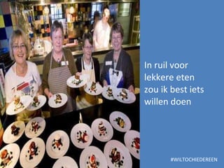 In ruil voor  lekkere eten zou ik best iets willen doen #WILTOCHIEDEREEN 