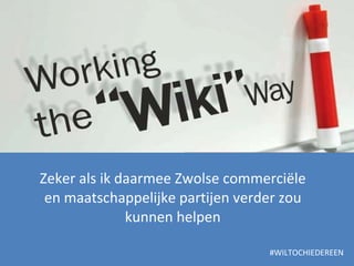 Zeker als ik daarmee Zwolse commerciële en maatschappelijke partijen verder zou kunnen helpen #WILTOCHIEDEREEN 