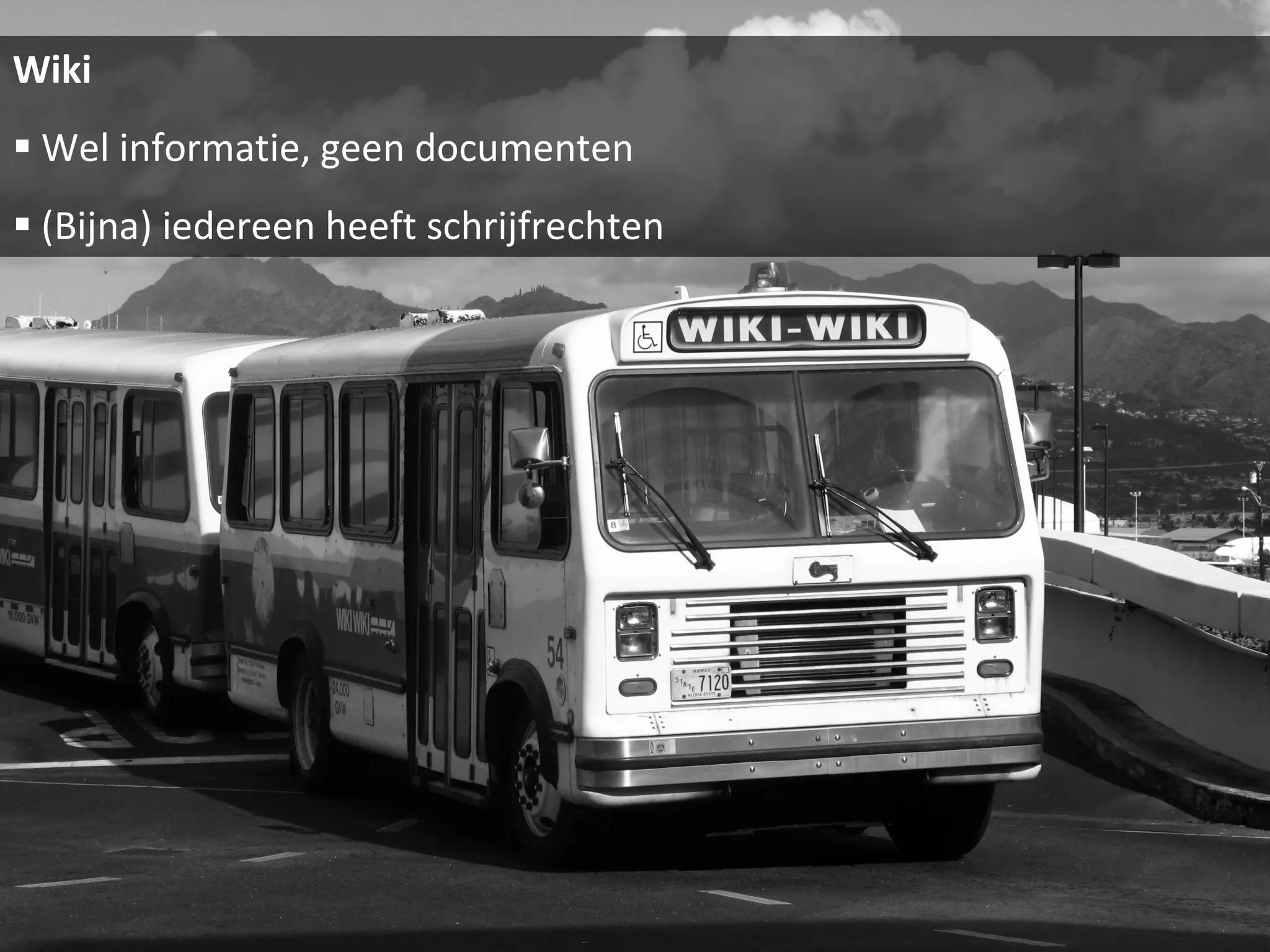 Wiki Wel informatie, geen documenten (Bijna) iedereen heeft schrijfrechten 