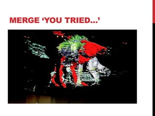 MERGE ‘YOU TRIED…’
 