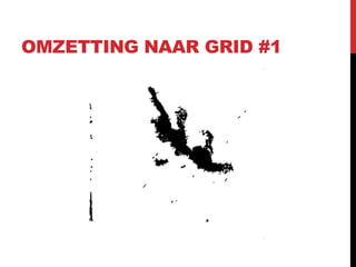 OMZETTING NAAR GRID #1
 