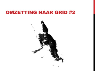 OMZETTING NAAR GRID #2
 