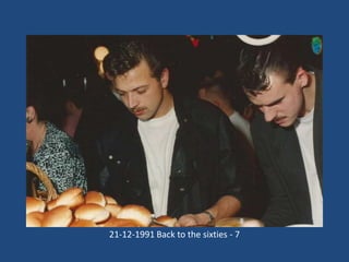 21-12-1991 Back to the sixties - 7

 